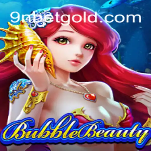 The Magical World of BubbleBeauty: Dive into the Fantasy Realm with 9Nbet