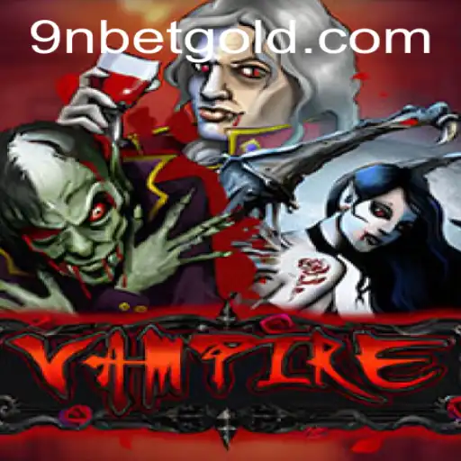 Discover the Intriguing World of 'Vampire' with 9Nbet